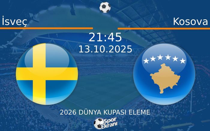 13 Ekim 2025 İsveç vs Kosova maçı Hangi Kanalda Saat Kaçta Yayınlanacak? 13 Ekim 2025 İsveç vs Kosova maçı Hangi Kanalda Saat Kaçta Yayınlanacak?