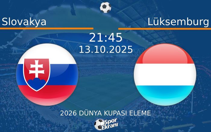 13 Ekim 2025 Slovakya vs Lüksemburg maçı Hangi Kanalda Saat Kaçta Yayınlanacak? 13 Ekim 2025 Slovakya vs Lüksemburg maçı Hangi Kanalda Saat Kaçta Yayınlanacak?