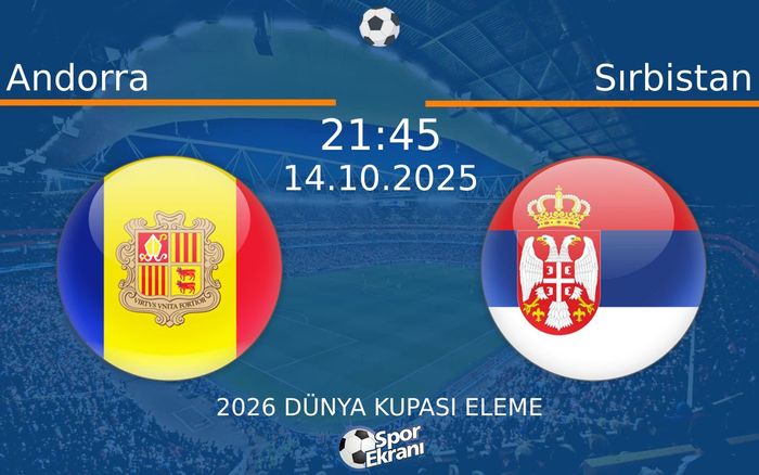 14 Ekim 2025 Andorra vs Sırbistan maçı Hangi Kanalda Saat Kaçta Yayınlanacak?