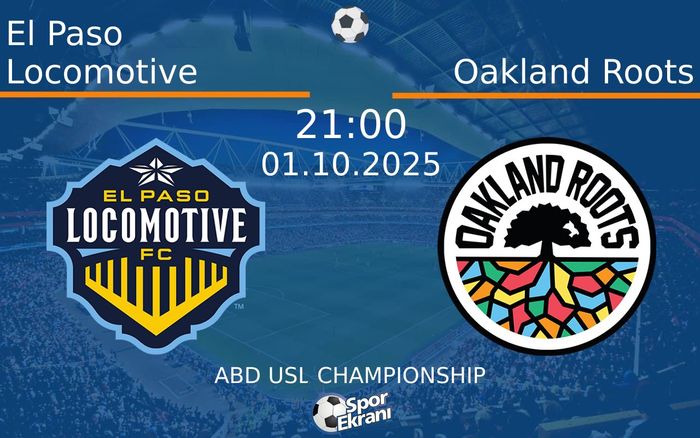 01 Ekim 2025 El Paso Locomotive vs Oakland Roots maçı Hangi Kanalda Saat Kaçta Yayınlanacak? 01 Ekim 2025 El Paso Locomotive vs Oakland Roots maçı Hangi Kanalda Saat Kaçta Yayınlanacak?