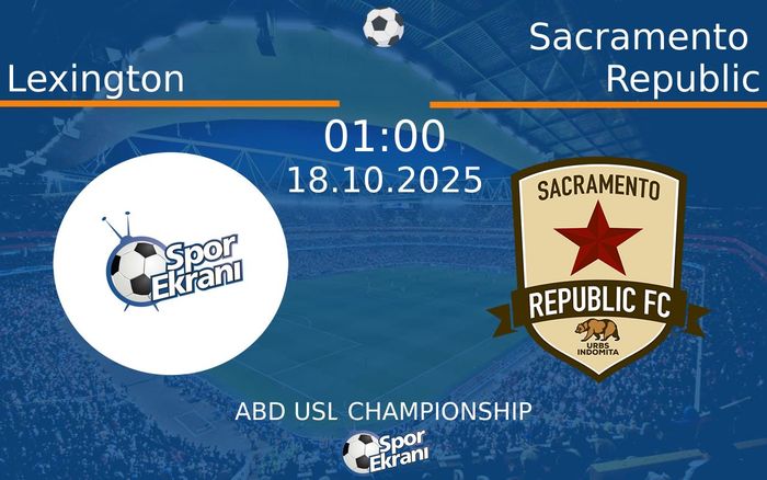 18 Ekim 2025 Lexington vs Sacramento Republic maçı Hangi Kanalda Saat Kaçta Yayınlanacak?