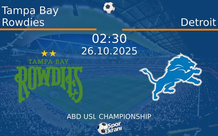 26 Ekim 2025 Tampa Bay Rowdies vs Detroit maçı Hangi Kanalda Saat Kaçta Yayınlanacak? 26 Ekim 2025 Tampa Bay Rowdies vs Detroit maçı Hangi Kanalda Saat Kaçta Yayınlanacak?
