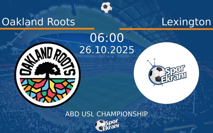 26 Ekim 2025 Oakland Roots vs Lexington maçı Hangi Kanalda Saat Kaçta Yayınlanacak? 26 Ekim 2025 Oakland Roots vs Lexington maçı Hangi Kanalda Saat Kaçta Yayınlanacak?