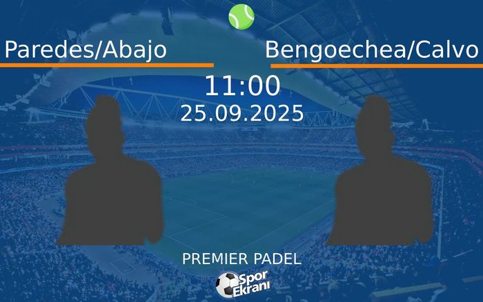 25 Eylül 2025 Paredes/Abajo vs Bengoechea/Calvo maçı Hangi Kanalda Saat Kaçta Yayınlanacak? 25 Eylül 2025 Paredes/Abajo vs Bengoechea/Calvo maçı Hangi Kanalda Saat Kaçta Yayınlanacak?