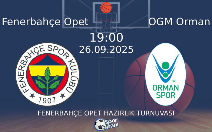 26 Eylül 2025 Fenerbahçe Opet vs OGM Orman maçı Hangi Kanalda Saat Kaçta Yayınlanacak?