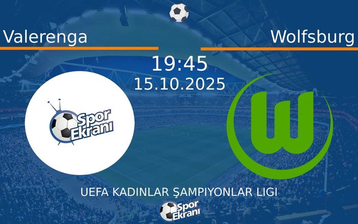 15 Ekim 2025 Valerenga vs Wolfsburg maçı Hangi Kanalda Saat Kaçta Yayınlanacak? 15 Ekim 2025 Valerenga vs Wolfsburg maçı Hangi Kanalda Saat Kaçta Yayınlanacak?