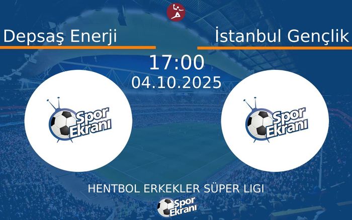 04 Ekim 2025 Depsaş Enerji vs İstanbul Gençlik maçı Hangi Kanalda Saat Kaçta Yayınlanacak?