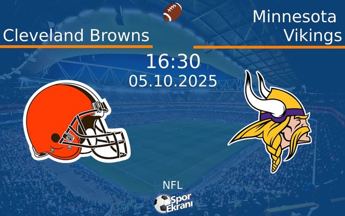 05 Ekim 2025 Cleveland Browns vs Minnesota Vikings maçı Hangi Kanalda Saat Kaçta Yayınlanacak? 05 Ekim 2025 Cleveland Browns vs Minnesota Vikings maçı Hangi Kanalda Saat Kaçta Yayınlanacak?