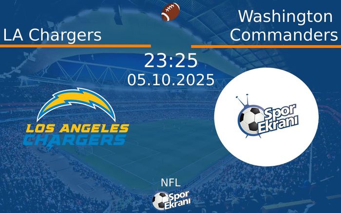 05 Ekim 2025 LA Chargers vs Washington Commanders maçı Hangi Kanalda Saat Kaçta Yayınlanacak?