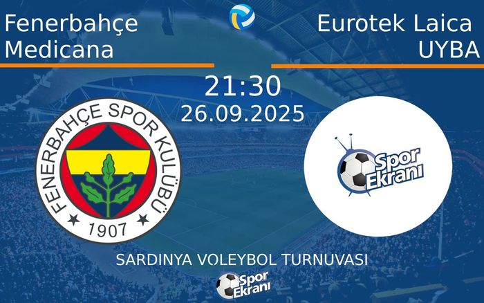 26 Eylül 2025 Fenerbahçe Medicana vs Eurotek Laica UYBA maçı Hangi Kanalda Saat Kaçta Yayınlanacak?