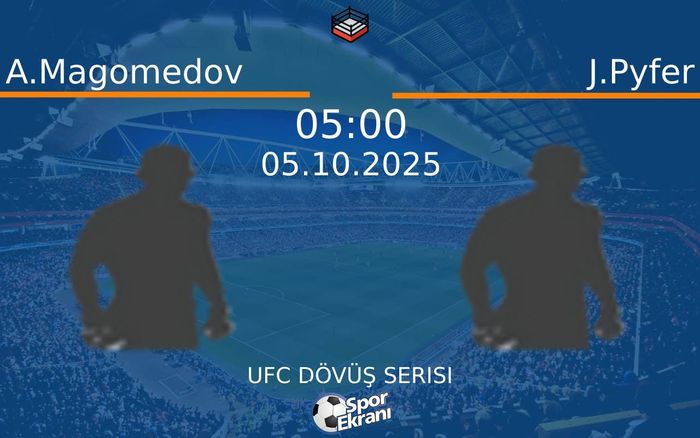 05 Ekim 2025 A.Magomedov vs J.Pyfer maçı Hangi Kanalda Saat Kaçta Yayınlanacak? 05 Ekim 2025 A.Magomedov vs J.Pyfer maçı Hangi Kanalda Saat Kaçta Yayınlanacak?