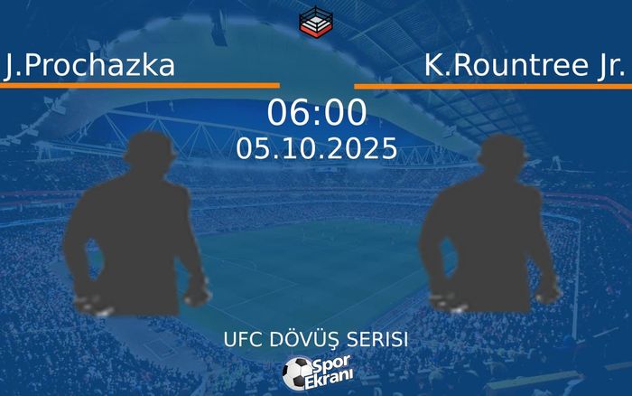 05 Ekim 2025 J.Prochazka vs K.Rountree Jr. maçı Hangi Kanalda Saat Kaçta Yayınlanacak? 05 Ekim 2025 J.Prochazka vs K.Rountree Jr. maçı Hangi Kanalda Saat Kaçta Yayınlanacak?