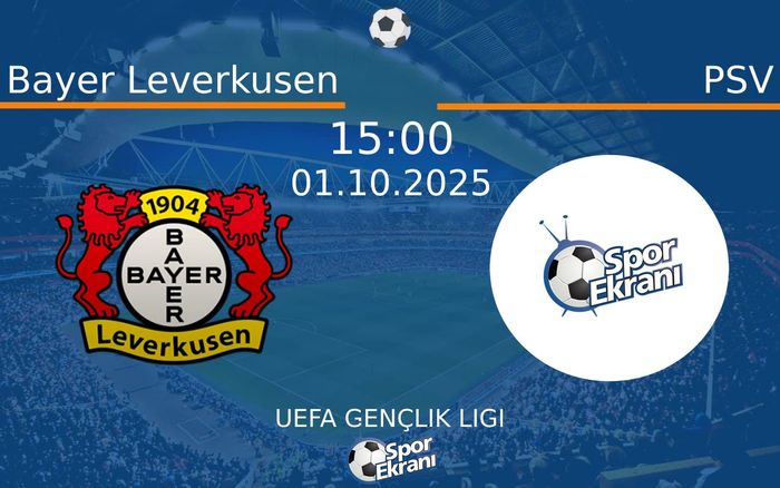 01 Ekim 2025 Bayer Leverkusen vs PSV maçı Hangi Kanalda Saat Kaçta Yayınlanacak? 01 Ekim 2025 Bayer Leverkusen vs PSV maçı Hangi Kanalda Saat Kaçta Yayınlanacak?