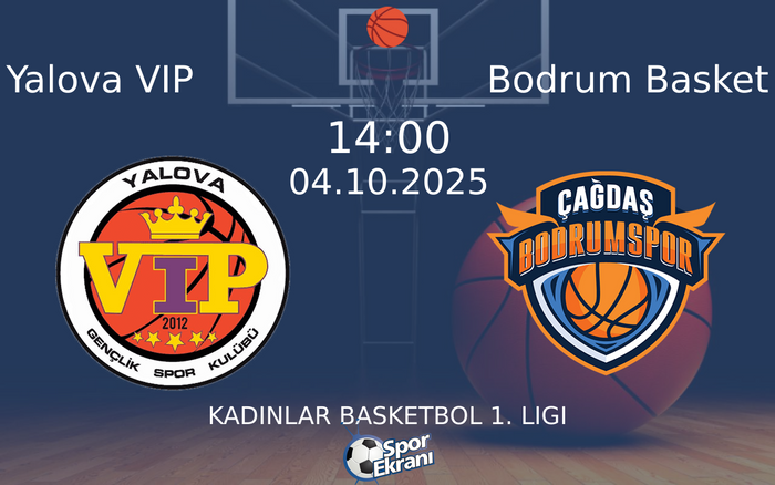 04 Ekim 2025 Yalova VIP vs Bodrum Basket maçı Hangi Kanalda Saat Kaçta Yayınlanacak? 04 Ekim 2025 Yalova VIP vs Bodrum Basket maçı Hangi Kanalda Saat Kaçta Yayınlanacak?