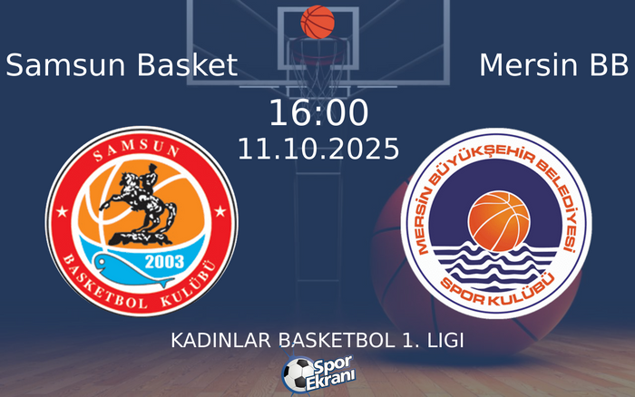 11 Ekim 2025 Samsun Basket vs Mersin BB maçı Hangi Kanalda Saat Kaçta Yayınlanacak?