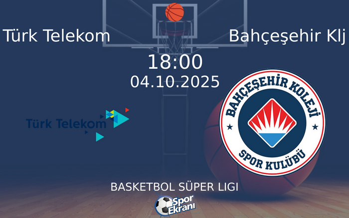 04 Ekim 2025 Türk Telekom vs Bahçeşehir Klj maçı Hangi Kanalda Saat Kaçta Yayınlanacak?