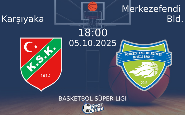 05 Ekim 2025 Karşıyaka vs Merkezefendi Bld. maçı Hangi Kanalda Saat Kaçta Yayınlanacak? 05 Ekim 2025 Karşıyaka vs Merkezefendi Bld. maçı Hangi Kanalda Saat Kaçta Yayınlanacak?