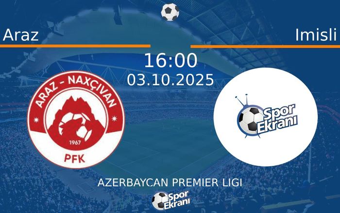 03 Ekim 2025 Araz vs Imisli maçı Hangi Kanalda Saat Kaçta Yayınlanacak? 03 Ekim 2025 Araz vs Imisli maçı Hangi Kanalda Saat Kaçta Yayınlanacak?
