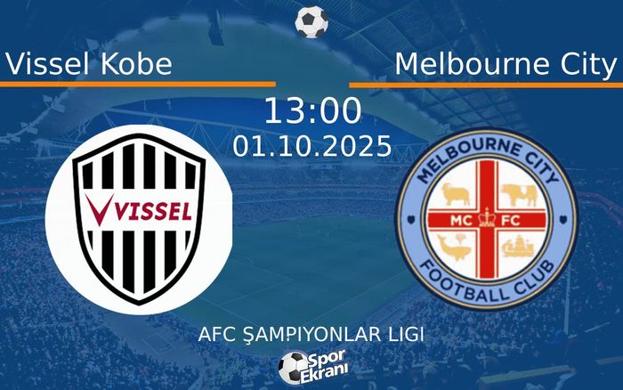 01 Ekim 2025 Vissel Kobe vs Melbourne City maçı Hangi Kanalda Saat Kaçta Yayınlanacak? 01 Ekim 2025 Vissel Kobe vs Melbourne City maçı Hangi Kanalda Saat Kaçta Yayınlanacak?