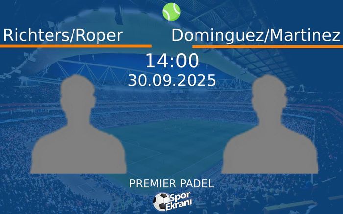 30 Eylül 2025 Richters/Roper vs Dominguez/Martinez maçı Hangi Kanalda Saat Kaçta Yayınlanacak? 30 Eylül 2025 Richters/Roper vs Dominguez/Martinez maçı Hangi Kanalda Saat Kaçta Yayınlanacak?