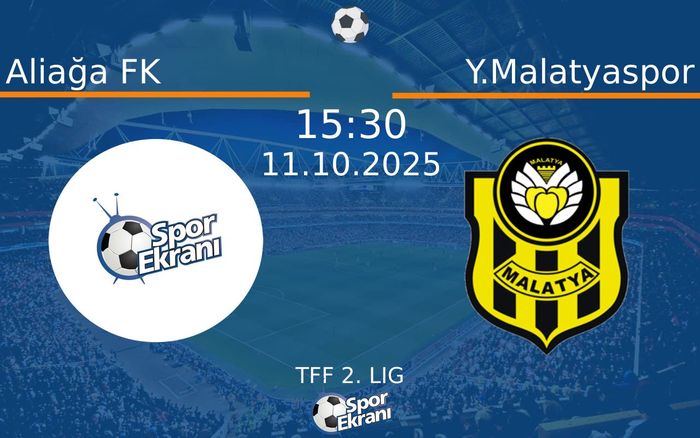 11 Ekim 2025 Aliağa FK vs Y.Malatyaspor maçı Hangi Kanalda Saat Kaçta Yayınlanacak? 11 Ekim 2025 Aliağa FK vs Y.Malatyaspor maçı Hangi Kanalda Saat Kaçta Yayınlanacak?