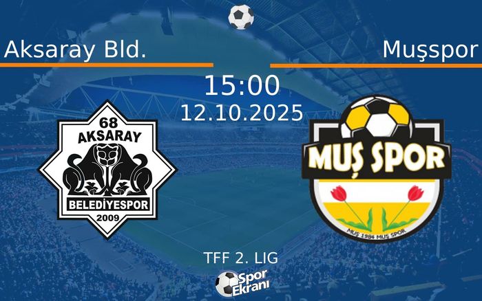 12 Ekim 2025 Aksaray Bld. vs Muşspor maçı Hangi Kanalda Saat Kaçta Yayınlanacak?