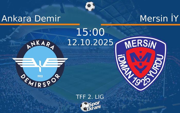 12 Ekim 2025 Ankara Demir vs Mersin İY maçı Hangi Kanalda Saat Kaçta Yayınlanacak?