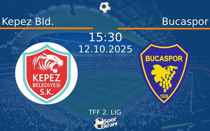 12 Ekim 2025 Kepez Bld. vs Bucaspor maçı Hangi Kanalda Saat Kaçta Yayınlanacak?
