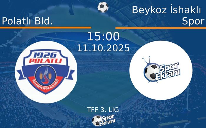 11 Ekim 2025 Polatlı Bld. vs Beykoz İshaklı Spor maçı Hangi Kanalda Saat Kaçta Yayınlanacak? 11 Ekim 2025 Polatlı Bld. vs Beykoz İshaklı Spor maçı Hangi Kanalda Saat Kaçta Yayınlanacak?