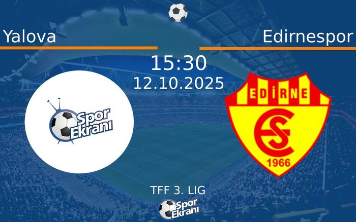 12 Ekim 2025 Yalova vs Edirnespor maçı Hangi Kanalda Saat Kaçta Yayınlanacak? 12 Ekim 2025 Yalova vs Edirnespor maçı Hangi Kanalda Saat Kaçta Yayınlanacak?