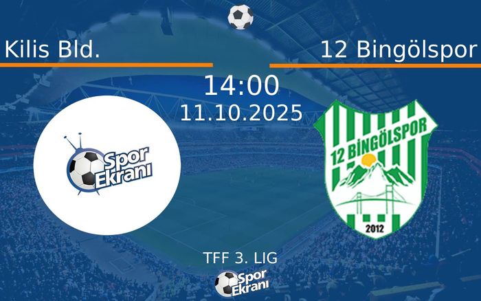 11 Ekim 2025 Kilis Bld. vs 12 Bingölspor maçı Hangi Kanalda Saat Kaçta Yayınlanacak?