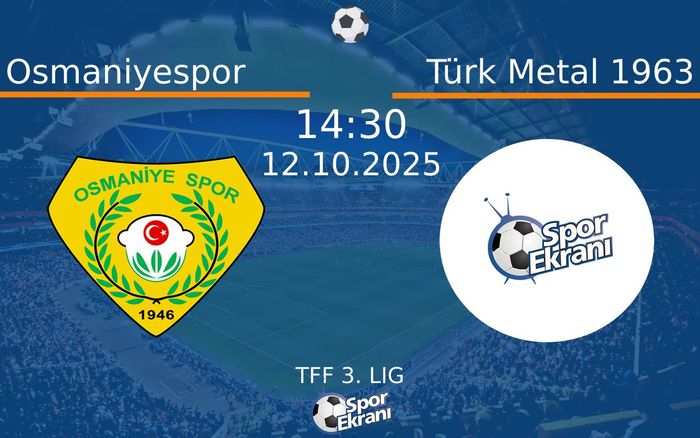12 Ekim 2025 Osmaniyespor vs Türk Metal 1963 maçı Hangi Kanalda Saat Kaçta Yayınlanacak?