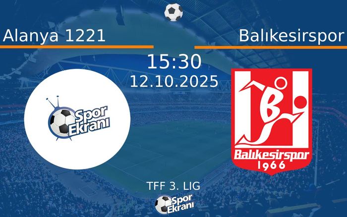 12 Ekim 2025 Alanya 1221 vs Balıkesirspor maçı Hangi Kanalda Saat Kaçta Yayınlanacak? 12 Ekim 2025 Alanya 1221 vs Balıkesirspor maçı Hangi Kanalda Saat Kaçta Yayınlanacak?