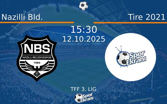 12 Ekim 2025 Nazilli Bld. vs Tire 2021 maçı Hangi Kanalda Saat Kaçta Yayınlanacak?