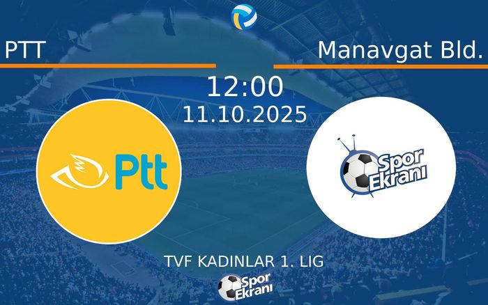 11 Ekim 2025 PTT vs Manavgat Bld. maçı Hangi Kanalda Saat Kaçta Yayınlanacak?