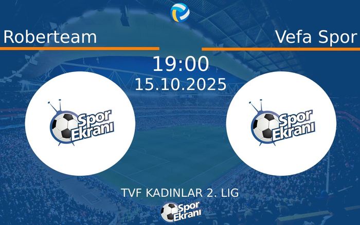 15 Ekim 2025 Roberteam vs Vefa Spor maçı Hangi Kanalda Saat Kaçta Yayınlanacak?