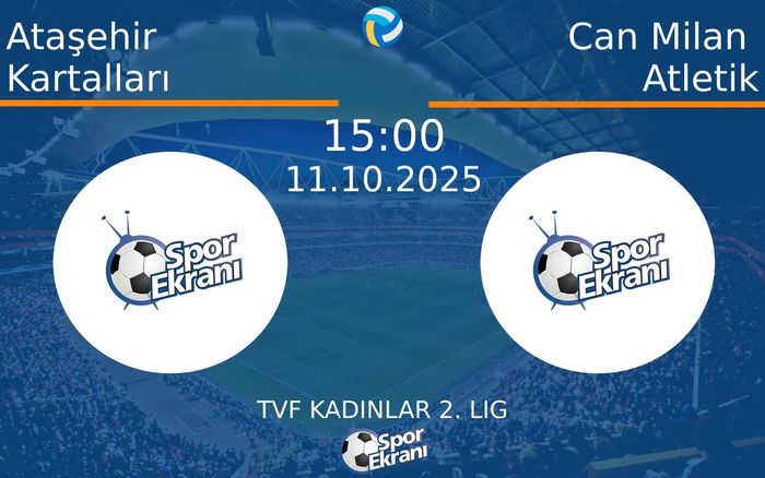 11 Ekim 2025 Ataşehir Kartalları vs Can Milan Atletik maçı Hangi Kanalda Saat Kaçta Yayınlanacak? 11 Ekim 2025 Ataşehir Kartalları vs Can Milan Atletik maçı Hangi Kanalda Saat Kaçta Yayınlanacak?