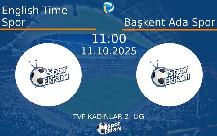 11 Ekim 2025 English Time Spor vs Başkent Ada Spor maçı Hangi Kanalda Saat Kaçta Yayınlanacak? 11 Ekim 2025 English Time Spor vs Başkent Ada Spor maçı Hangi Kanalda Saat Kaçta Yayınlanacak?