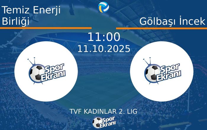 11 Ekim 2025 Temiz Enerji Birliği vs Gölbaşı İncek maçı Hangi Kanalda Saat Kaçta Yayınlanacak?