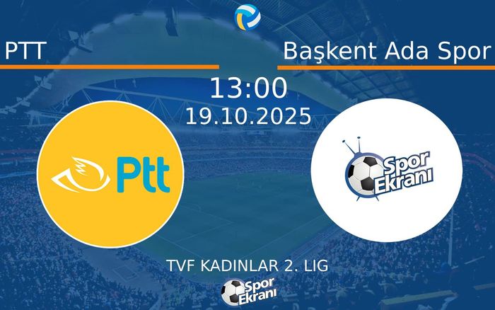 19 Ekim 2025 PTT vs Başkent Ada Spor maçı Hangi Kanalda Saat Kaçta Yayınlanacak? 19 Ekim 2025 PTT vs Başkent Ada Spor maçı Hangi Kanalda Saat Kaçta Yayınlanacak?