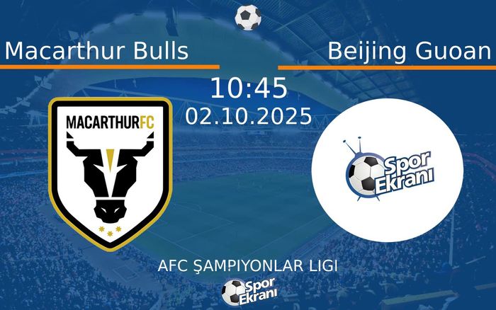 02 Ekim 2025 Macarthur Bulls vs Beijing Guoan maçı Hangi Kanalda Saat Kaçta Yayınlanacak? 02 Ekim 2025 Macarthur Bulls vs Beijing Guoan maçı Hangi Kanalda Saat Kaçta Yayınlanacak?