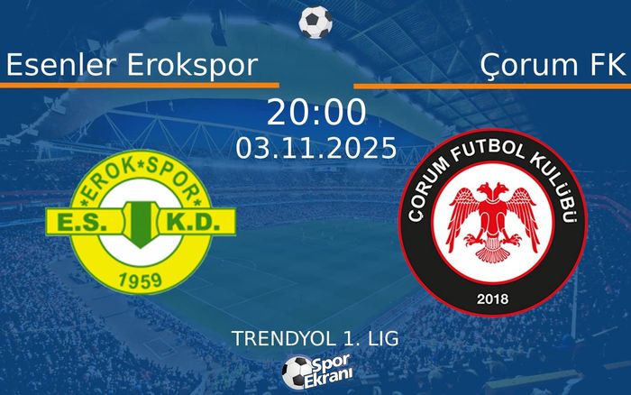 03 Kasım 2025 Esenler Erokspor vs Çorum FK maçı Hangi Kanalda Saat Kaçta Yayınlanacak? 03 Kasım 2025 Esenler Erokspor vs Çorum FK maçı Hangi Kanalda Saat Kaçta Yayınlanacak?