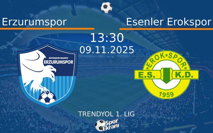 09 Kasım 2025 Erzurumspor vs Esenler Erokspor maçı Hangi Kanalda Saat Kaçta Yayınlanacak? 09 Kasım 2025 Erzurumspor vs Esenler Erokspor maçı Hangi Kanalda Saat Kaçta Yayınlanacak?
