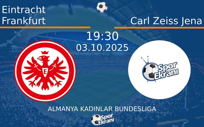03 Ekim 2025 Eintracht Frankfurt vs Carl Zeiss Jena maçı Hangi Kanalda Saat Kaçta Yayınlanacak? 03 Ekim 2025 Eintracht Frankfurt vs Carl Zeiss Jena maçı Hangi Kanalda Saat Kaçta Yayınlanacak?