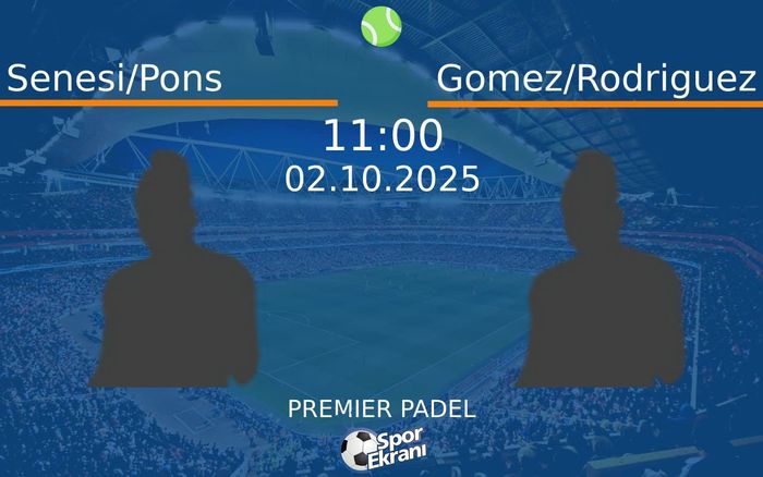 02 Ekim 2025 Senesi/Pons vs Gomez/Rodriguez maçı Hangi Kanalda Saat Kaçta Yayınlanacak? 02 Ekim 2025 Senesi/Pons vs Gomez/Rodriguez maçı Hangi Kanalda Saat Kaçta Yayınlanacak?