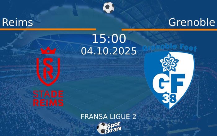 04 Ekim 2025 Reims vs Grenoble maçı Hangi Kanalda Saat Kaçta Yayınlanacak? 04 Ekim 2025 Reims vs Grenoble maçı Hangi Kanalda Saat Kaçta Yayınlanacak?