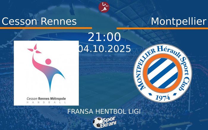 04 Ekim 2025 Cesson Rennes vs Montpellier maçı Hangi Kanalda Saat Kaçta Yayınlanacak? 04 Ekim 2025 Cesson Rennes vs Montpellier maçı Hangi Kanalda Saat Kaçta Yayınlanacak?