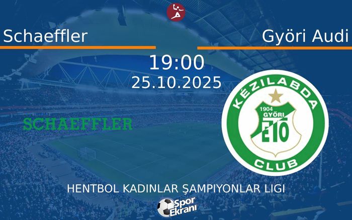 25 Ekim 2025 Schaeffler vs Györi Audi maçı Hangi Kanalda Saat Kaçta Yayınlanacak? 25 Ekim 2025 Schaeffler vs Györi Audi maçı Hangi Kanalda Saat Kaçta Yayınlanacak?