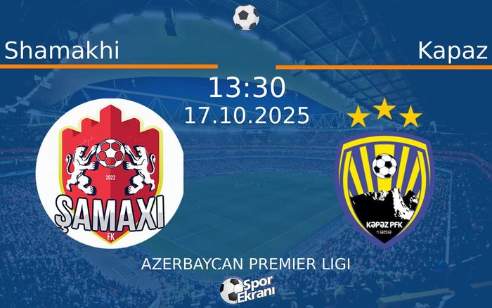 17 Ekim 2025 Shamakhi vs Kapaz maçı Hangi Kanalda Saat Kaçta Yayınlanacak? 17 Ekim 2025 Shamakhi vs Kapaz maçı Hangi Kanalda Saat Kaçta Yayınlanacak?