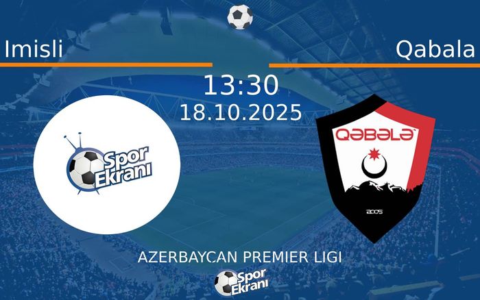 18 Ekim 2025 Imisli vs Qabala maçı Hangi Kanalda Saat Kaçta Yayınlanacak? 18 Ekim 2025 Imisli vs Qabala maçı Hangi Kanalda Saat Kaçta Yayınlanacak?
